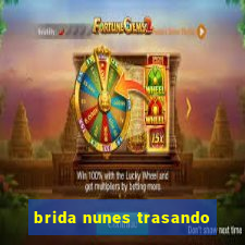 brida nunes trasando